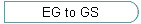 EG to GS